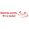 Don't be gentle it's a rental